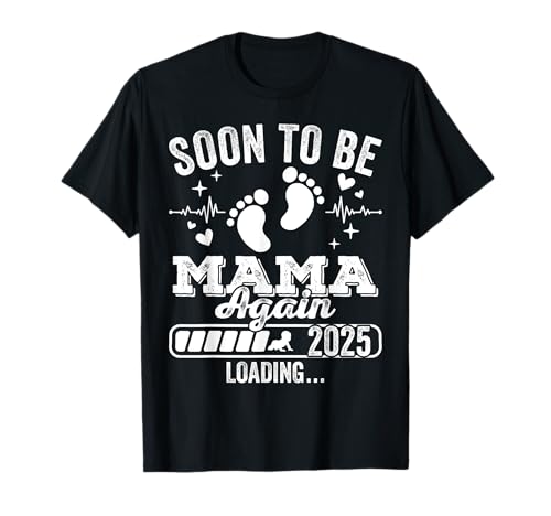 Soon to Be Mama Again 2025 Loading Schwangerschaftsankündigung T-Shirt Soon to Be Mama Again 2025 Loading Schwangerschaftsankündigung T-Shirt von Pregnancy Announcement Loading for Matching Family