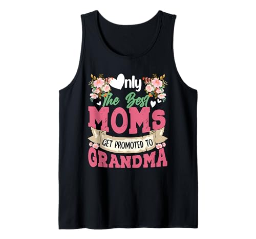 Only Best Moms Get Promoted to Grandma Funny Expecting Baby Tank Top von Pregnancy Announcement Mother's Day Costume