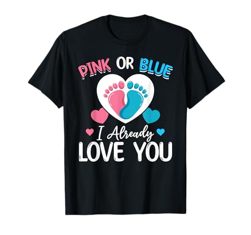 Pink Or Blue I Already Love You Neugeborenes Baby Gender T-Shirt von Pregnancy Baby Gender Reveal Baby Shower