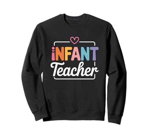 Lustiger Spruch Säugling Lehrer Herz Liebe Frauen Männer Schule Liebe Sweatshirt von Preschool Nursery Baby Classroom Humor Mom Teacher