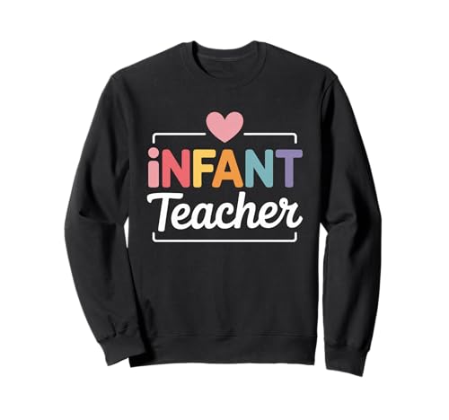Lustiger Spruch Säugling Lehrer Herz Liebe Frauen Männer Schule Liebe Sweatshirt von Preschool Nursery Baby Classroom Humor Mom Teacher