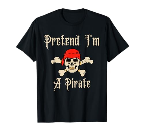 Pretend I'm A Pirate Halloween Skelett Kostüm Kinder Erwachsene T-Shirt von Pretend I'm A Pirate Halloween Costume Apparel