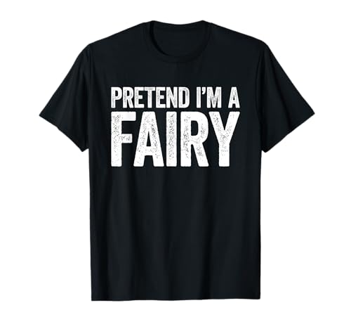 Pretend I'm A Fairy Shirt, für Erwachsene, Kinder, Herren und Damen, Feenkostüm T-Shirt von Pretend Im A Fairy Shirts