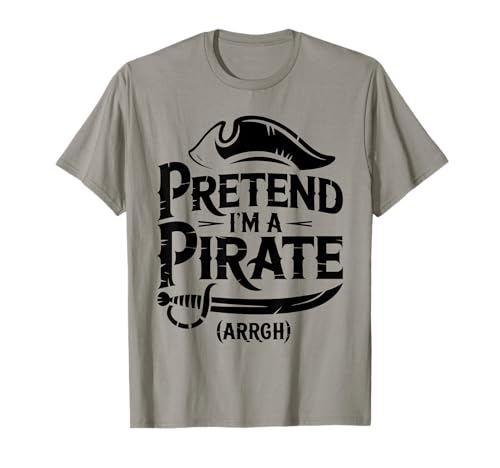 Pretend I'm A Pirate Shirt, Kostüm für Erwachsene, Kinder, Herren und Damen T-Shirt Pretend I'm A Pirate Shirt, Kostüm für Erwachsene, Kinder, Herren und Damen T-Shirt von Pretend Im A Pirate Shirts