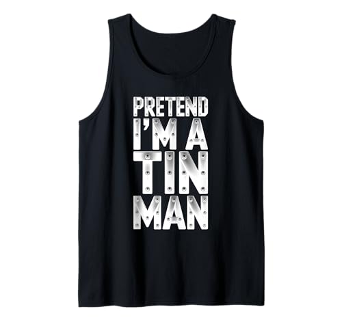 Pretend I'm A Tin Man Shirt, Kostüm für Erwachsene, Kinder, Herren und Damen Tank Top Pretend I'm A Tin Man Shirt, Kostüm für Erwachsene, Kinder, Herren und Damen Tank Top von Pretend Im A Tin Man Shirts
