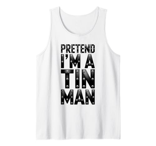 Pretend I'm A Tin Man Shirt, Kostüm für Erwachsene, Kinder, Herren und Damen Tank Top Pretend I'm A Tin Man Shirt, Kostüm für Erwachsene, Kinder, Herren und Damen Tank Top von Pretend Im A Tin Man Shirts