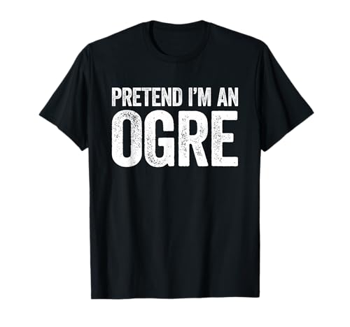 Pretend I'm An Ogre Shirt Adult Kids Men Women Oger Costume T-Shirt Pretend I'm An Ogre Shirt Adult Kids Men Women Oger Costume T-Shirt von Pretend Im An Ogre Shirts