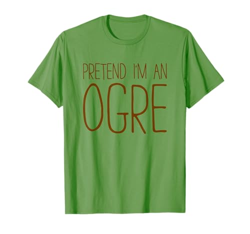 Pretend I'm An Ogre Shirt Adult Kids Men Women Oger Costume T-Shirt Pretend I'm An Ogre Shirt Adult Kids Men Women Oger Costume T-Shirt von Pretend Im An Ogre Shirts