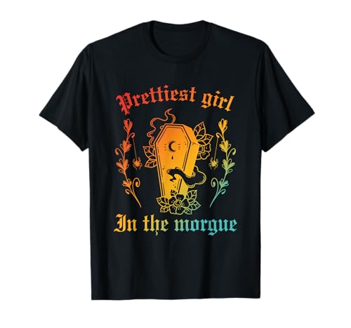 Das hübscheste Mädchen im Leichenschauhaus T-Shirt von Prettiest Girl In The Morgue.