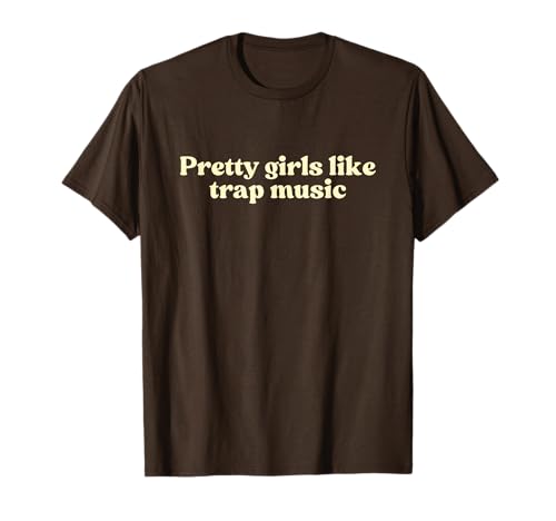 Pretty Girls Like Trap Music Y2k Aesthetic Iconic Slogan T-Shirt Pretty Girls Like Trap Music Y2k Aesthetic Iconic Slogan T-Shirt von Pretty Girls Like Trap Music Y2k Slogan