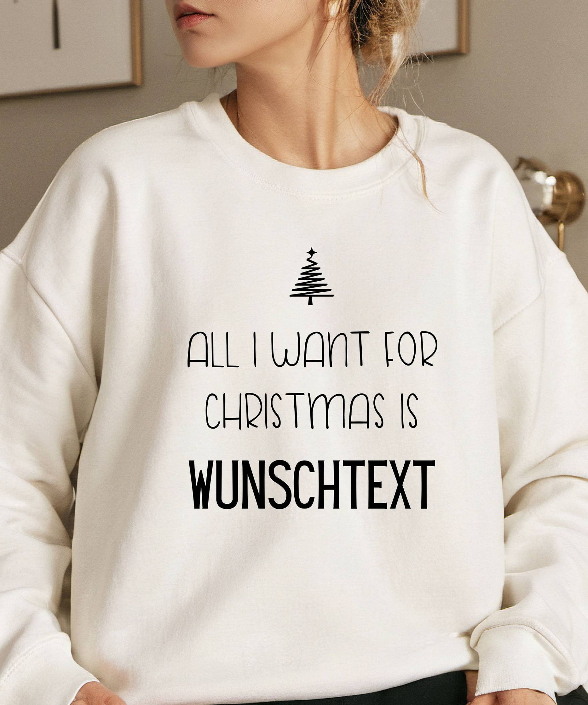 Weihnachten Winter Sweatshirt Pullover Pulli All I Want For Christmas Is Personalisiertes Weihnachtsgeschenk Mit Text Weihnachtsoutfit von PrettyPrintyLilli
