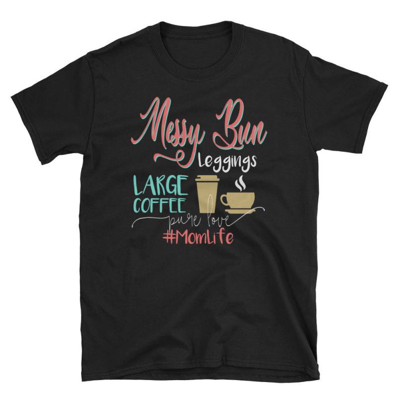 Mama Leben Shirt, Geschenk, Lustige Neue T-Shirt, Messy Bun Leggings Großen Kaffee Reine Liebe von Pricity