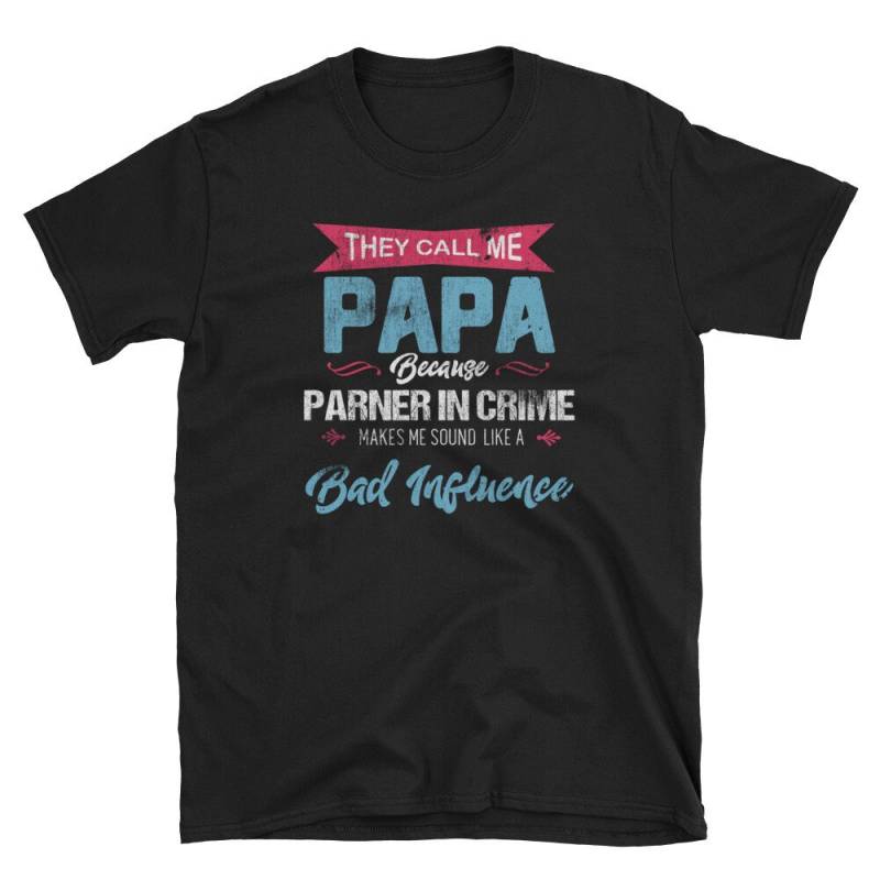 Opa Shirt, Großvater Geschenk, Opa, Sie Nennen Mich Papa, Weil Partner in Verbrechen Macht Klingen Wie Ein Schlechter Einfluss von Pricity