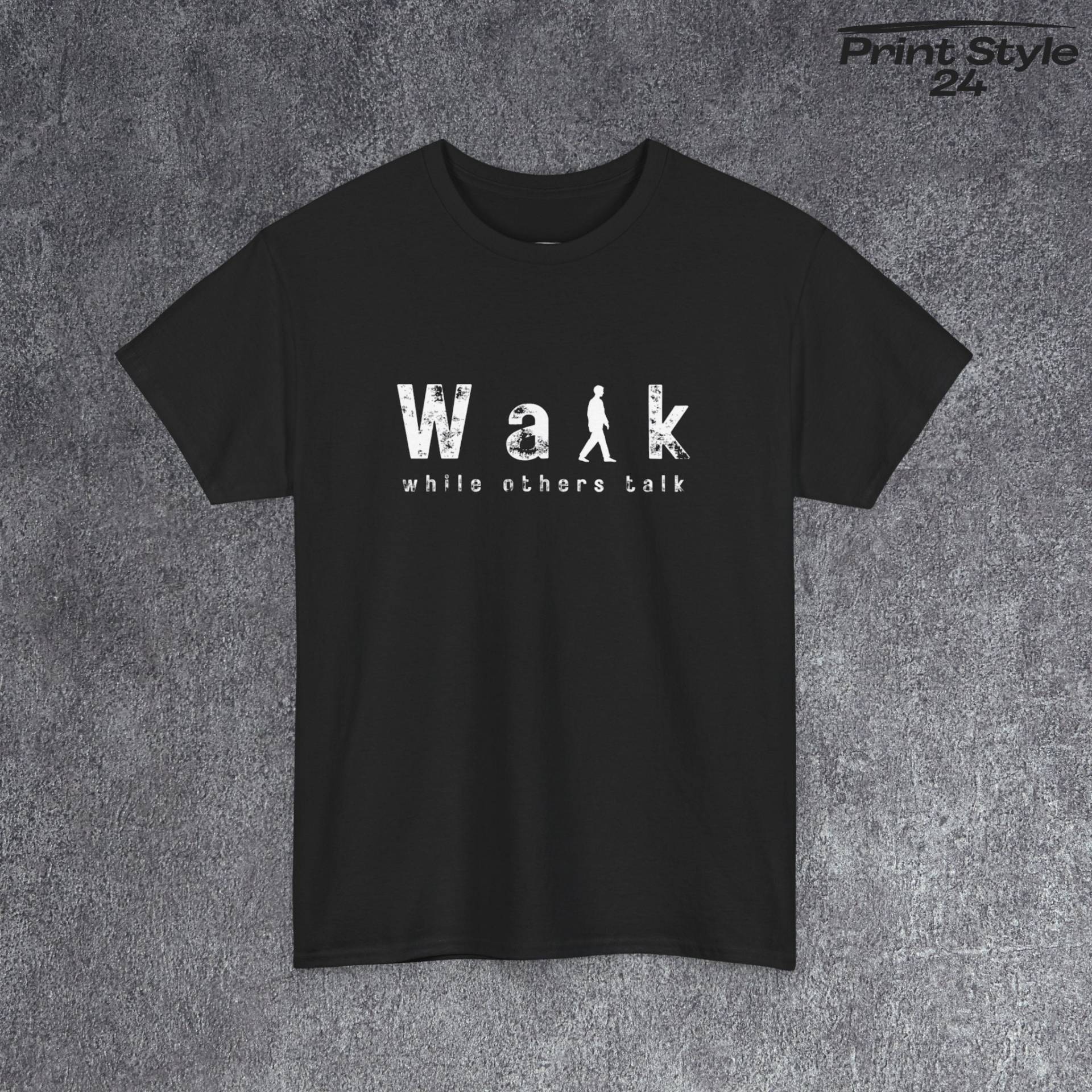 Tshirt Für Motivation T Shirt Mit Statement Grafik Kraftvollem Spruch Tolles Geschenk Freunde T-Shirt Walk While Others Talk von PrintStyle24