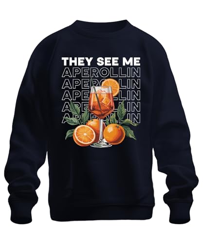 Printera They See me Aperollin Aperol Spritz Sommer Party Saufen Mallorca Unisex Sweatshirt Pullover, Navy, S von Printera