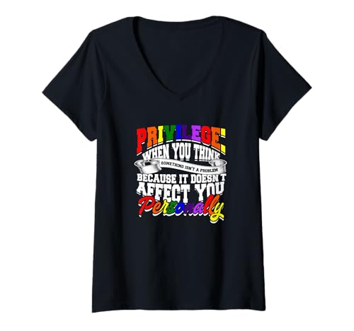 Damen Privileg: Wenn Sie Denken, DASS etwas kein Problem ist - LGBTQ T-Shirt mit V-Ausschnitt Damen Privileg: Wenn Sie Denken, DASS etwas kein Problem ist - LGBTQ T-Shirt mit V-Ausschnitt von Privilege: When you think something - LGBTQ pride