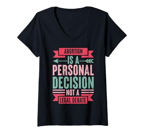 Damen Abortion is A Personal Decision Not A Legal Debate T-Shirt mit V-Ausschnitt von Pro Choice Feminist Clothing Mind Your Own Uterus