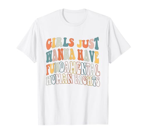 Girls Just Want to Have Fundamental Human Rights Feminist T-Shirt von Pro Choice Pro Abtreibung ist Healthcare Retro NS