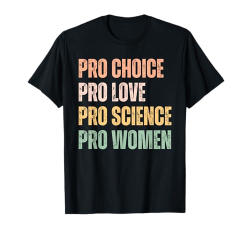 Pro Choice Pro Love Pro Science Pro Menschenrechte für Frauen, Retro T-Shirt von Pro Choice Pro Love Pro Science Women Human Rights