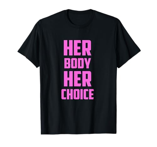 Pro Choice Her Body Her Choice Pro abortion für Damen und Herren T-Shirt von Pro Choice