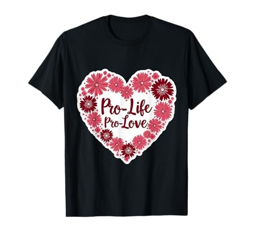 Pro Life Pro Love Floral Heart Damen Pro-Life Supporter T-Shirt von Pro Life Pro Love Floral Heart Womens Products