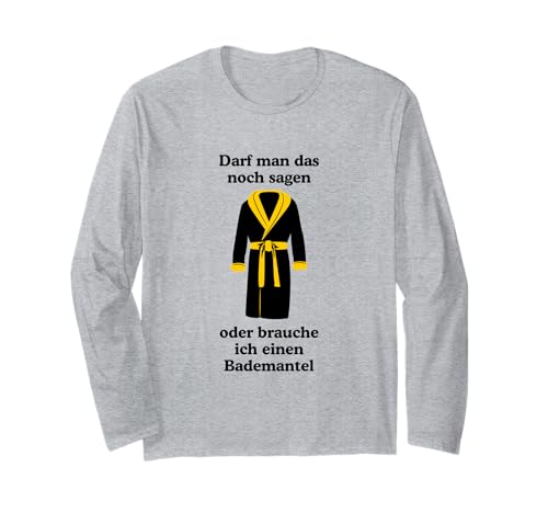 Darf Man Das Noch Sagen - Bademantel Design Meinungsfreiheit Langarmshirt von Pro Noob Creations // PNC