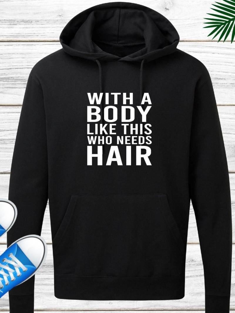 Lustiger Hoodie Mit Einem Körper Wie Diesem Brauchen Sie Haar Humor Slogan Geburtstag Oder Weihnachtsgeschenk Tops von ProSyndicateLtd