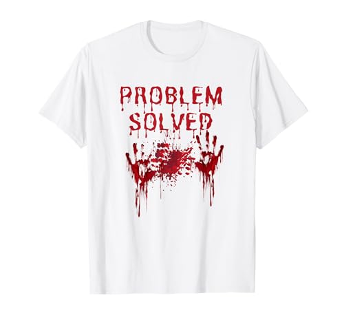 Problem Solved Sarcastic Men Horror Blutige Kleidung T-Shirt Problem Solved Sarcastic Men Horror Blutige Kleidung T-Shirt von Problem Solved Women & Men Funny Apparel