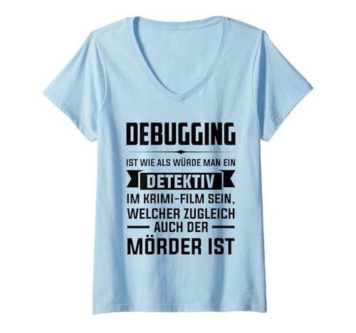 Damen Debuging ist wie als würde Man eine Detektiv Debugging T-Shirt mit V-Ausschnitt Damen Debuging ist wie als würde Man eine Detektiv Debugging T-Shirt mit V-Ausschnitt von Programmierer & Informatiker Geschenke