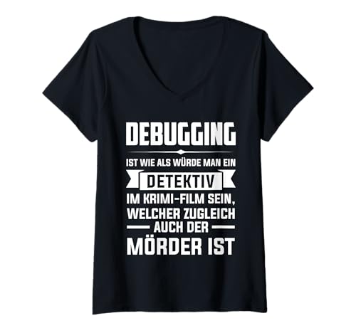 Damen Debuging ist wie als würde Man eine Detektiv Debugging T-Shirt mit V-Ausschnitt Damen Debuging ist wie als würde Man eine Detektiv Debugging T-Shirt mit V-Ausschnitt von Programmierer & Informatiker Geschenke