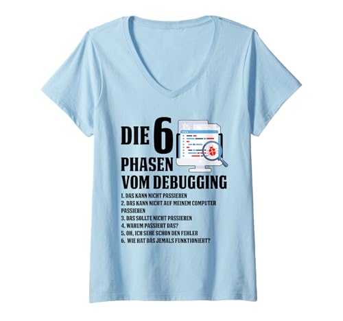 Damen die 6 Phase vom Debugging Debugging T-Shirt mit V-Ausschnitt Damen die 6 Phase vom Debugging Debugging T-Shirt mit V-Ausschnitt von Programmierer & Informatiker Geschenke