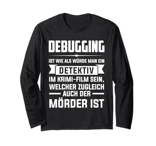 Debuging ist wie als würde Man eine Detektiv Debugging Langarmshirt Debuging ist wie als würde Man eine Detektiv Debugging Langarmshirt von Programmierer & Informatiker Geschenke
