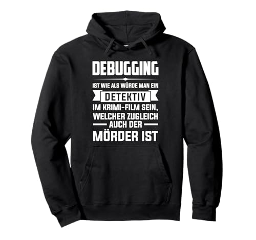 Debuging ist wie als würde Man eine Detektiv Debugging Pullover Hoodie Debuging ist wie als würde Man eine Detektiv Debugging Pullover Hoodie von Programmierer & Informatiker Geschenke