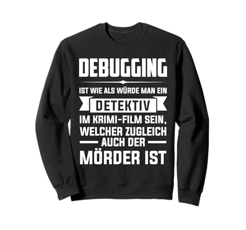 Debuging ist wie als würde Man eine Detektiv Debugging Sweatshirt Debuging ist wie als würde Man eine Detektiv Debugging Sweatshirt von Programmierer & Informatiker Geschenke
