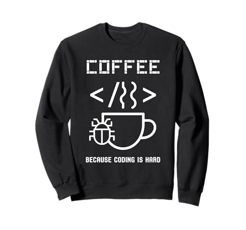 Kaffee, weil Programmieren schwer ist Wortspiel Coder Coding Geeks für Männer Sweatshirt Kaffee, weil Programmieren schwer ist Wortspiel Coder Coding Geeks für Männer Sweatshirt von Programming Binary Coding Programmer Computer Geek