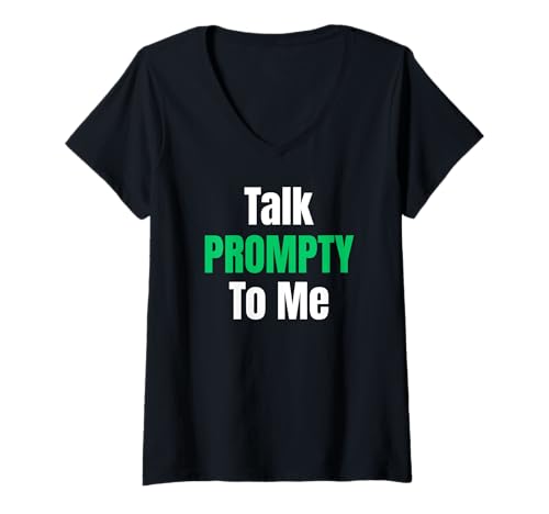 Damen Talk Prompty to Me AI Virales Meme Künstliche Intelligenz T-Shirt mit V-Ausschnitt Damen Talk Prompty to Me AI Virales Meme Künstliche Intelligenz T-Shirt mit V-Ausschnitt von Prompt Engineer Humor AI Social Media Funny Tees