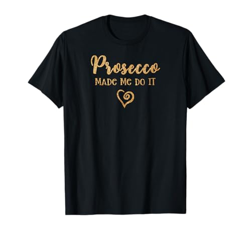 Goldener Prosecco hat mich dazu gebracht Prosecco Girls T-Shirt von Prosecco Girls