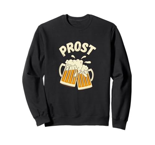 Prost Cheers Biertrinker Deutsches Bierfest Männer Frauen Sweatshirt von Prost Cheers Beer Apparel