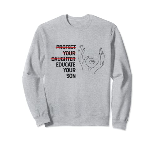 Protect Your Daughter Educate Your Son, Frauen-Geschenk Sweatshirt von Protect Your Daughter Educate Your Son