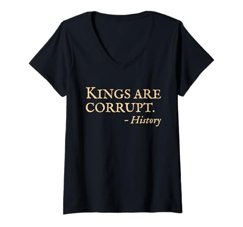 Damen Anti King No Kings Funny Sarcastic History Zitat T-Shirt mit V-Ausschnitt Damen Anti King No Kings Funny Sarcastic History Zitat T-Shirt mit V-Ausschnitt von Protest Resist Political Sarcasm Quote Apparel Tee