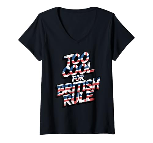 Damen Too Cool for British Rule - American History Patriotic Humor T-Shirt mit V-Ausschnitt Damen Too Cool for British Rule - American History Patriotic Humor T-Shirt mit V-Ausschnitt von Proud American Humor
