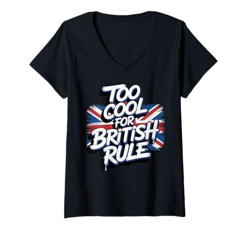 Damen Too Cool for British Rule - Patriotic Independence Humor T-Shirt mit V-Ausschnitt Damen Too Cool for British Rule - Patriotic Independence Humor T-Shirt mit V-Ausschnitt von Proud American Humor