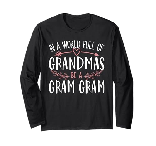 In a World Full of Grandmas Be a Gram Gram Women Mothers Day Langarmshirt In a World Full of Grandmas Be a Gram Gram Women Mothers Day Langarmshirt von Proud Family Mother's Day Great Gifts Ideas Store