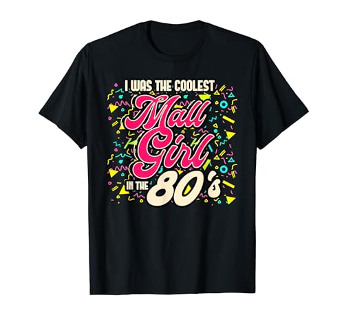 Funny 80s Quote I Was The Coolest Mall Girl In The 80s T-Shirt Funny 80s Quote I Was The Coolest Mall Girl In The 80s T-Shirt von Proud Grew Up In the Eighties Saying