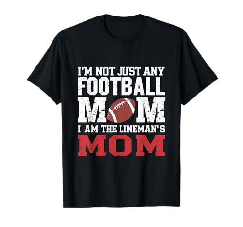 Ich Bin Nicht irgendeine Football-Mama, ich Bin die Mutter von The Lineman T-Shirt von Proud Lineman Football Mom Support