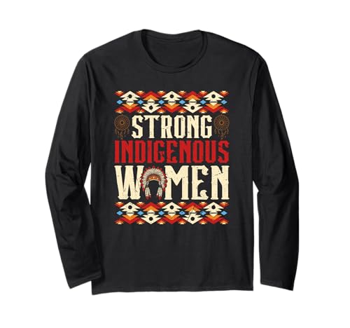 Starke Frauen Indigene Wurzeln Indianerstolz Langarmshirt von Proud Native American Heritage Culture Apparel