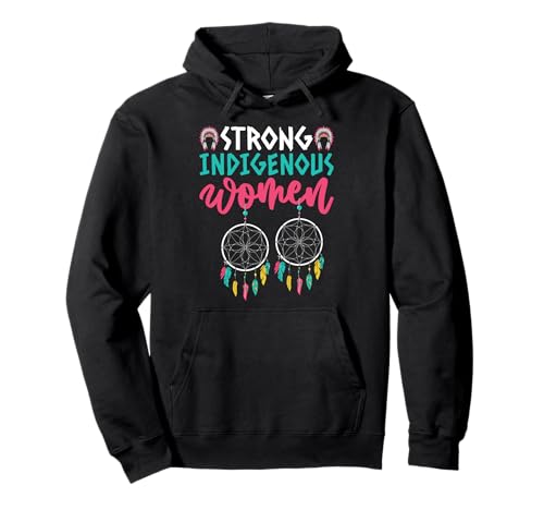 Starke Frauen Indigene Wurzeln Indianerstolz Pullover Hoodie von Proud Native American Heritage Culture Apparel