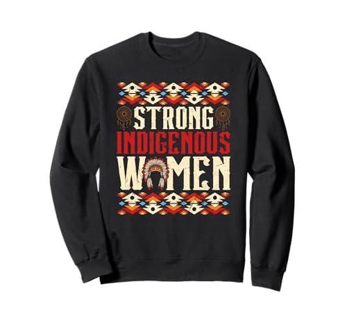 Starke Frauen Indigene Wurzeln Indianerstolz Sweatshirt von Proud Native American Heritage Culture Apparel