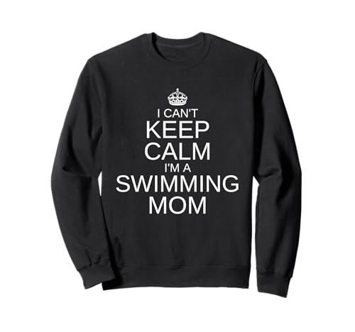 Lustige Schwimmmutter Proud Swim Mama Ich kann nicht ruhig schwimmen Sweatshirt von Proud Swim Mom Keep Calm Women’s Swim Mama