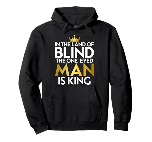Sprichwort Im Land der Blinden geeignet für Männer und Frauen. Pullover Hoodie Sprichwort Im Land der Blinden geeignet für Männer und Frauen. Pullover Hoodie von Proverb One Eyed Man Is King Products